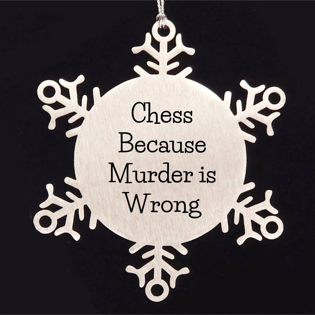 Funny Chess Snowflake Christmas Tree Ornament, 'Chess Because Murder Is Wrong' Unique Gifts