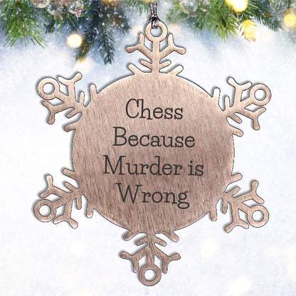 Funny Chess Snowflake Christmas Tree Ornament, 'Chess Because Murder Is Wrong' Unique Gifts - Mallard Moon