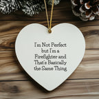 Funny Firefighter Gifts - Heart Ornament with 'I'm Not Perfect' Quote, Perfect for Christmas