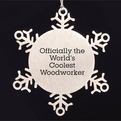 Woodworker Gifts from Friends - Officially The World's Coolest Woodworker Snowflake Ornament for Christmas