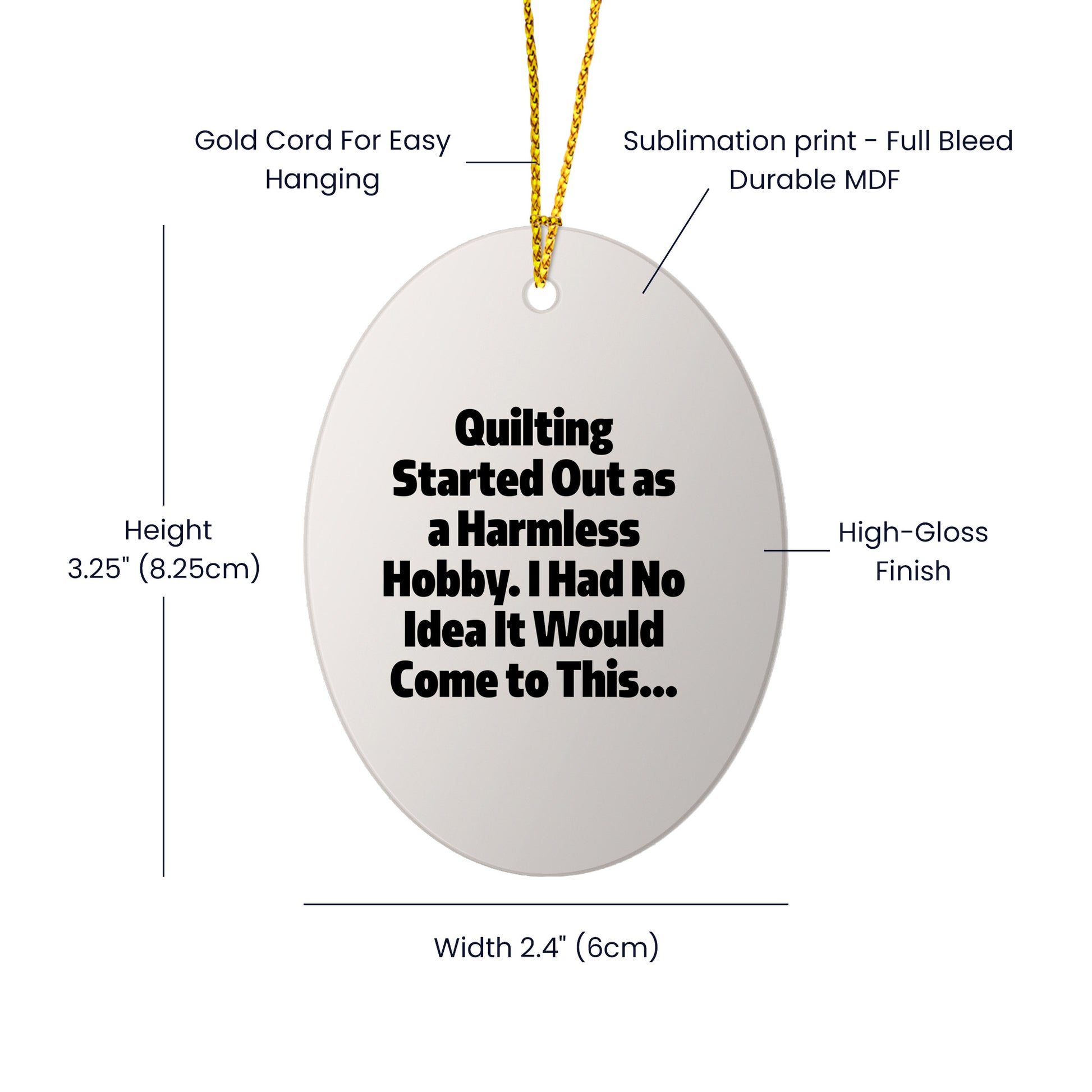 Quilting Oval Ornament - "Quilting Started Out As A Harmless Hobby" Gifts