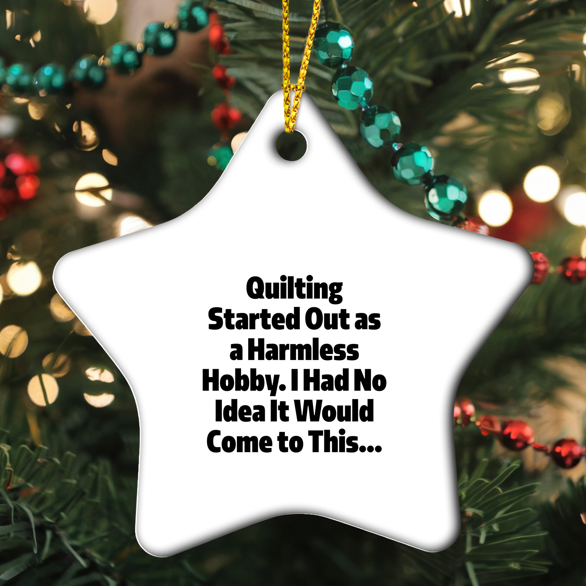 Quilting Gifts from Friends for Quilting Enthusiasts, Funny Star Ornament with Quilting Started Out As A Harmless Hobby, Christmas Unique Gifts