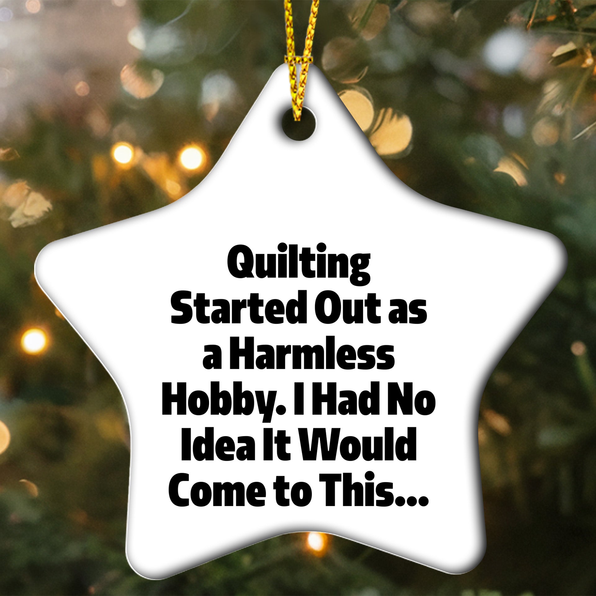 Quilting Gifts from Friends for Quilting Enthusiasts, Funny Star Ornament with Quilting Started Out As A Harmless Hobby, Christmas Unique Gifts