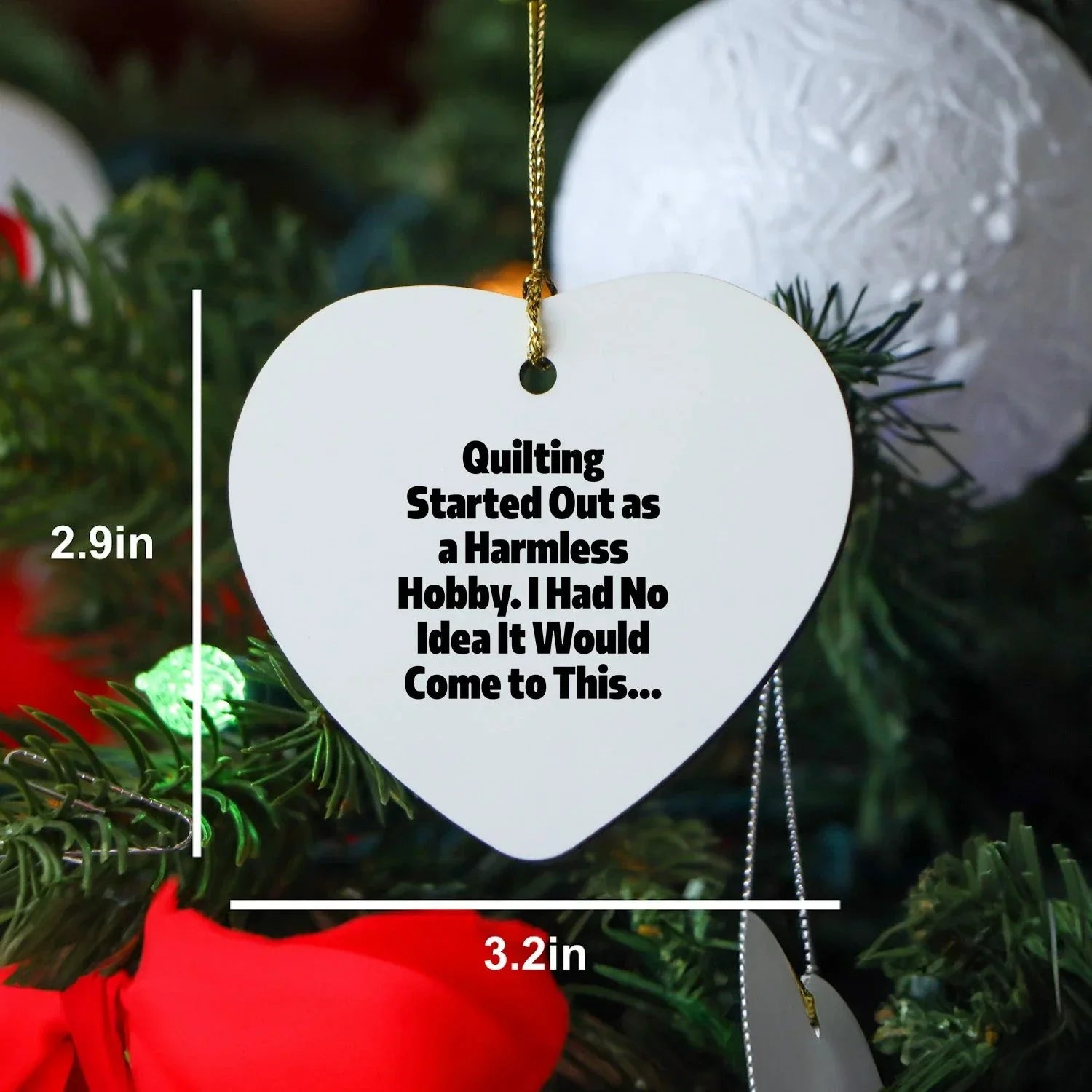 Quilting Heart Ornament for Christmas, 'Quilting Started Out As A Harmless Hobby...'
