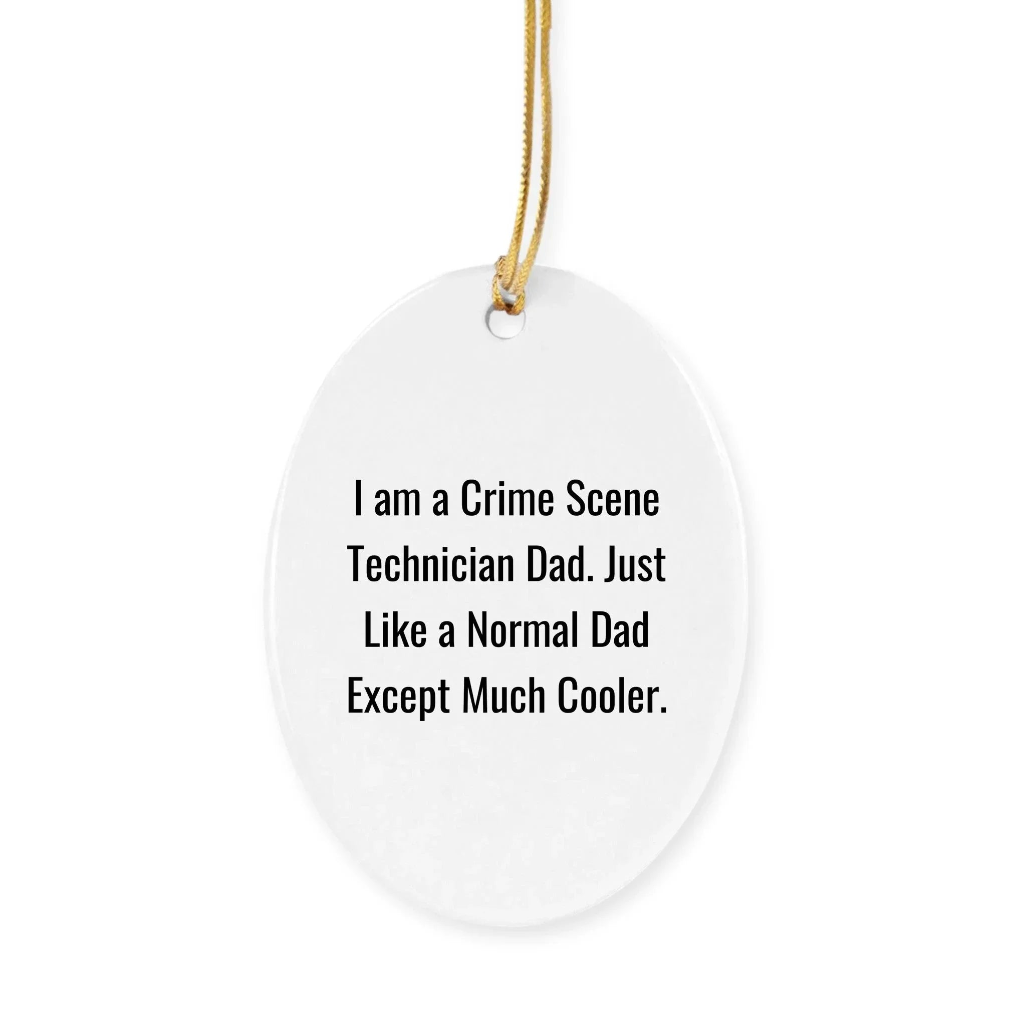 Funny Crime Scene Technician Christmas Ornament - I Am A Crime Scene Technician Dad