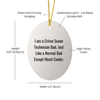Funny Crime Scene Technician Oval Ornament - I Am A Crime Scene Technician Dad