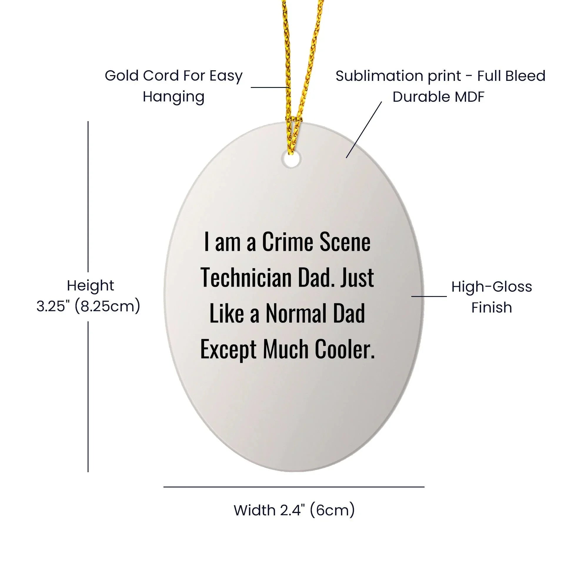 Funny Crime Scene Technician Oval Ornament - I Am A Crime Scene Technician Dad