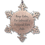 Funny Snowflake Ornament Gifts from Friends for Personal Care Aides - 'Keep Calm, I'm (almost) A Personal Care Aide.'