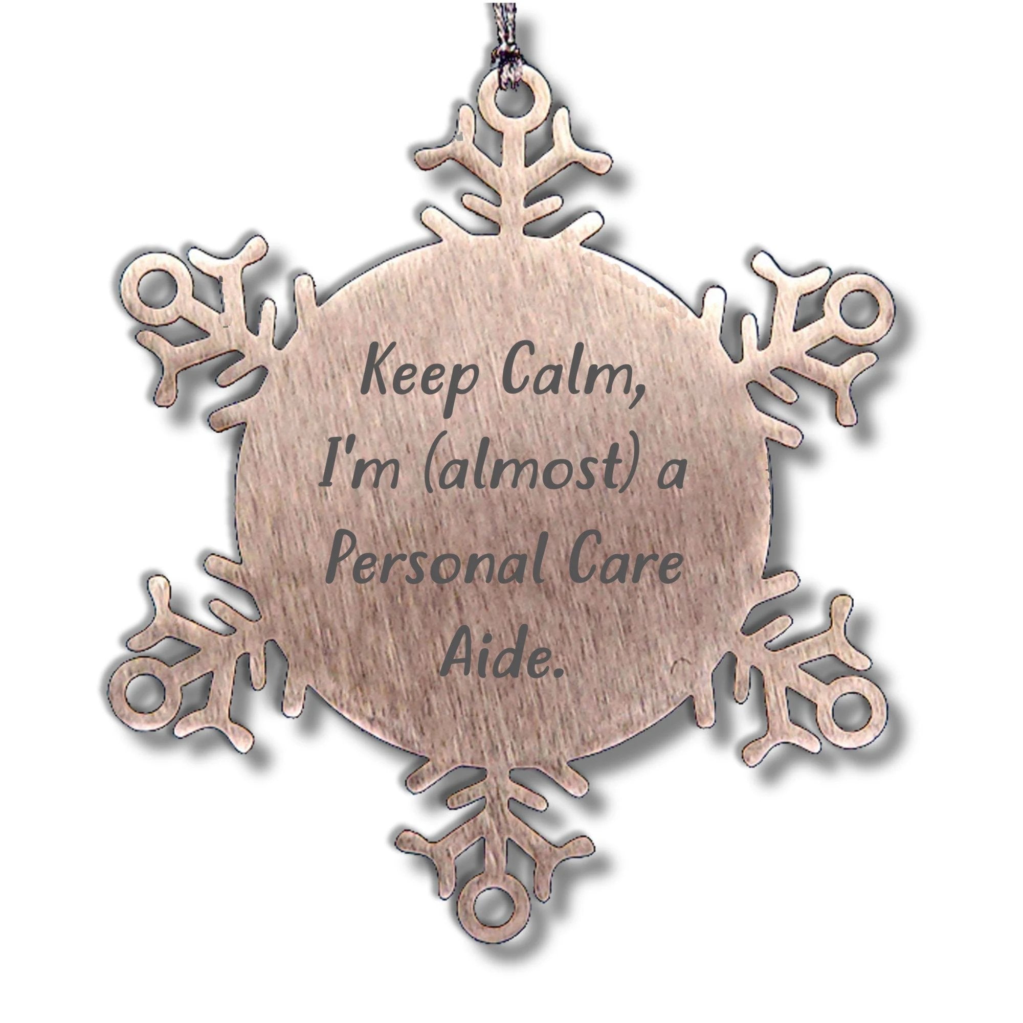 Funny Snowflake Ornament Gifts from Friends for Personal Care Aides - 'Keep Calm, I'm (almost) A Personal Care Aide.'