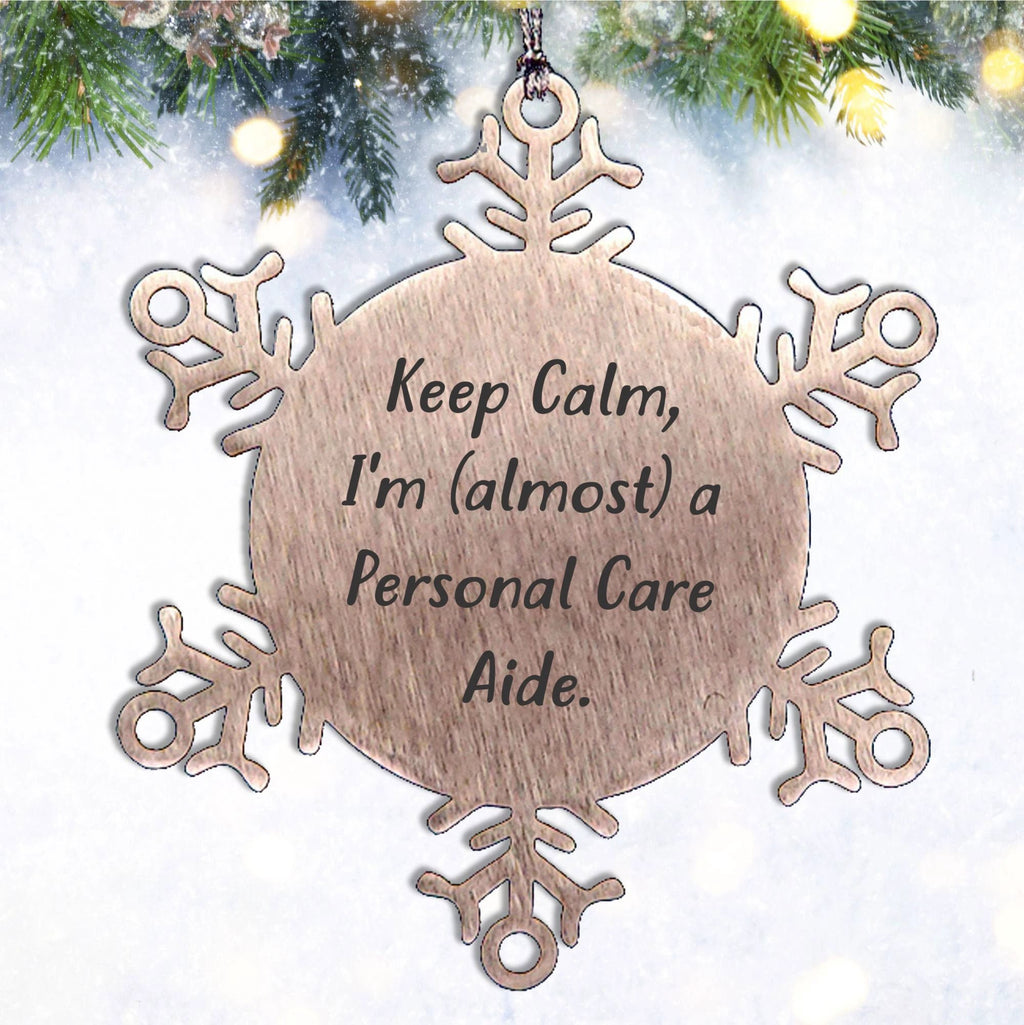 Funny Snowflake Ornament Gifts from Friends for Personal Care Aides - 'Keep Calm, I'm (almost) A Personal Care Aide.'
