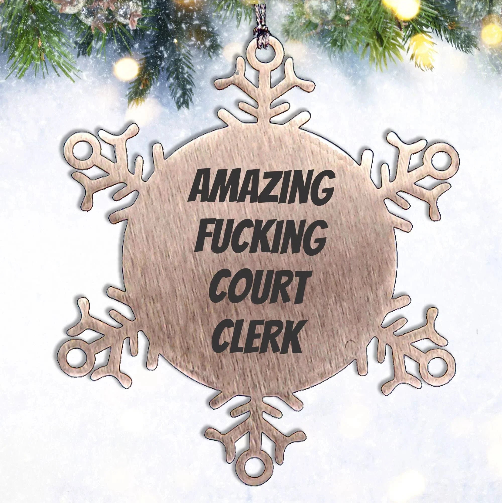 Funny Court Clerk Snowflake Steel Tree Ornament - 'Amazing F--king Court Clerk' Christmas Unique Gifts