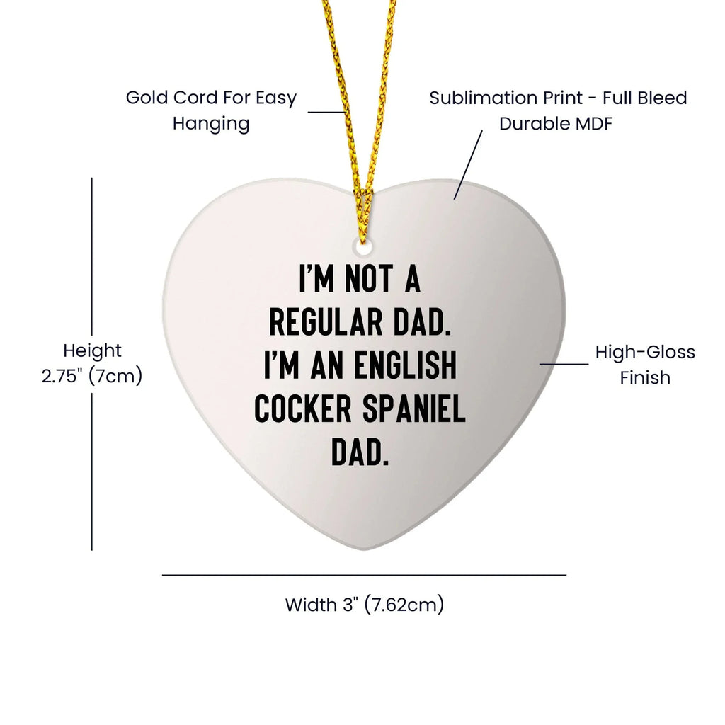 Funny English Cocker Spaniel Dog Gifts, Heart Ornament with 'I'm Not A Regular Dad. I'm An English Cocker Spaniel Dad.' Quote, Perfect Christmas Unique Gifts from Men to Family