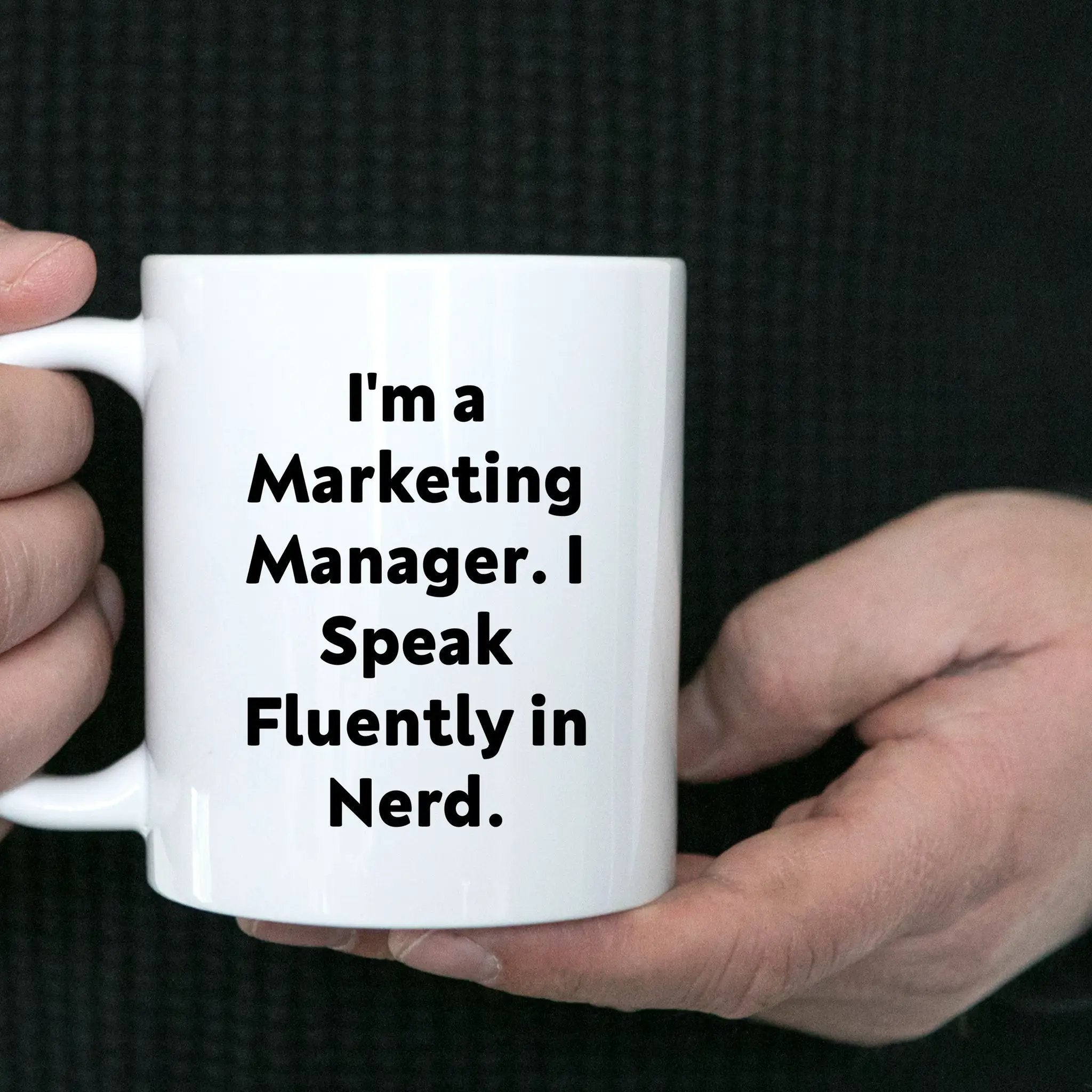 Funny Marketing Manager Coffee Mug - I'm A Marketing Manager. I Speak Fluently In Nerd - Mallard Moon