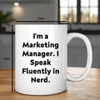 Funny Marketing Manager Coffee Mug - I'm A Marketing Manager. I Speak Fluently In Nerd - Mallard Moon