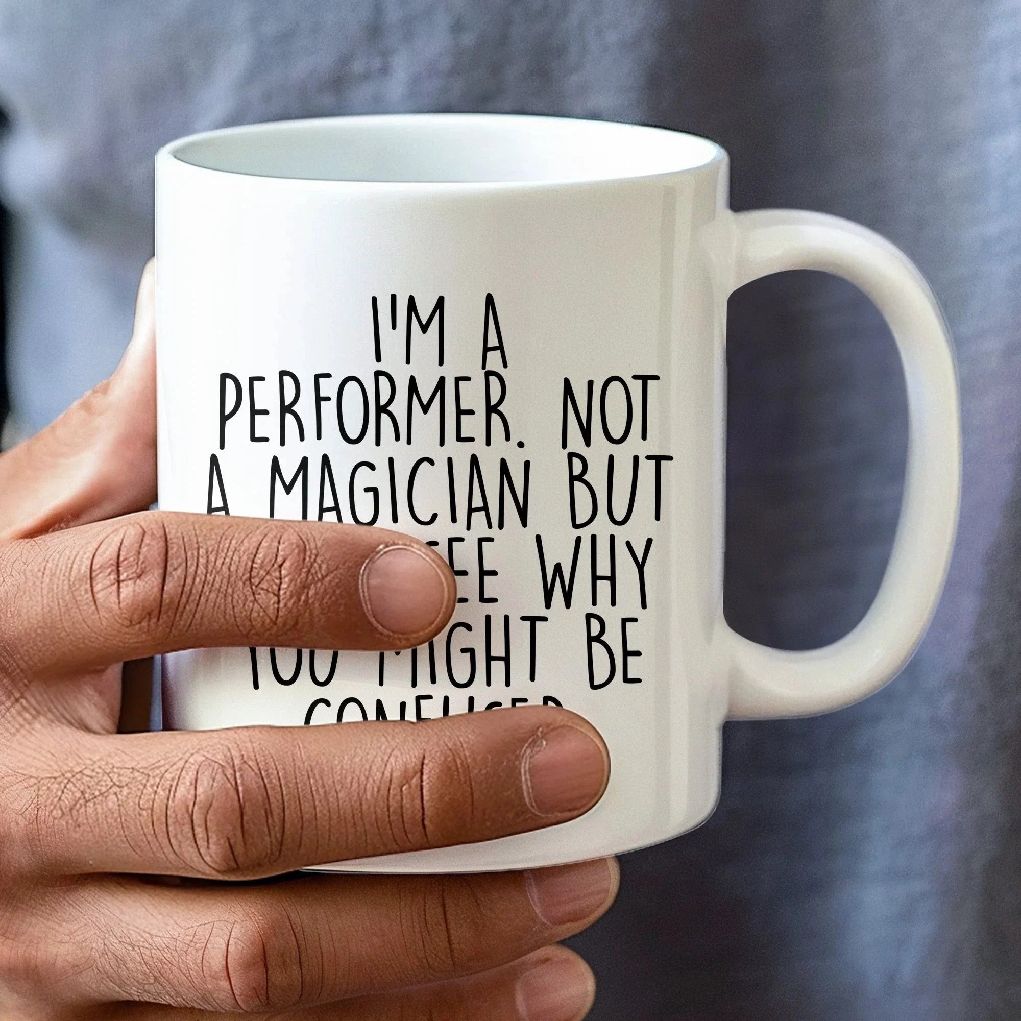 Performer White Coffee Mug, 'I'm A Performer. Not A Magician But I Can See Why You Might Be Confused.', Unique Birthday Unique Gift for Performer Men, Women, Friends, Coworkers, Family