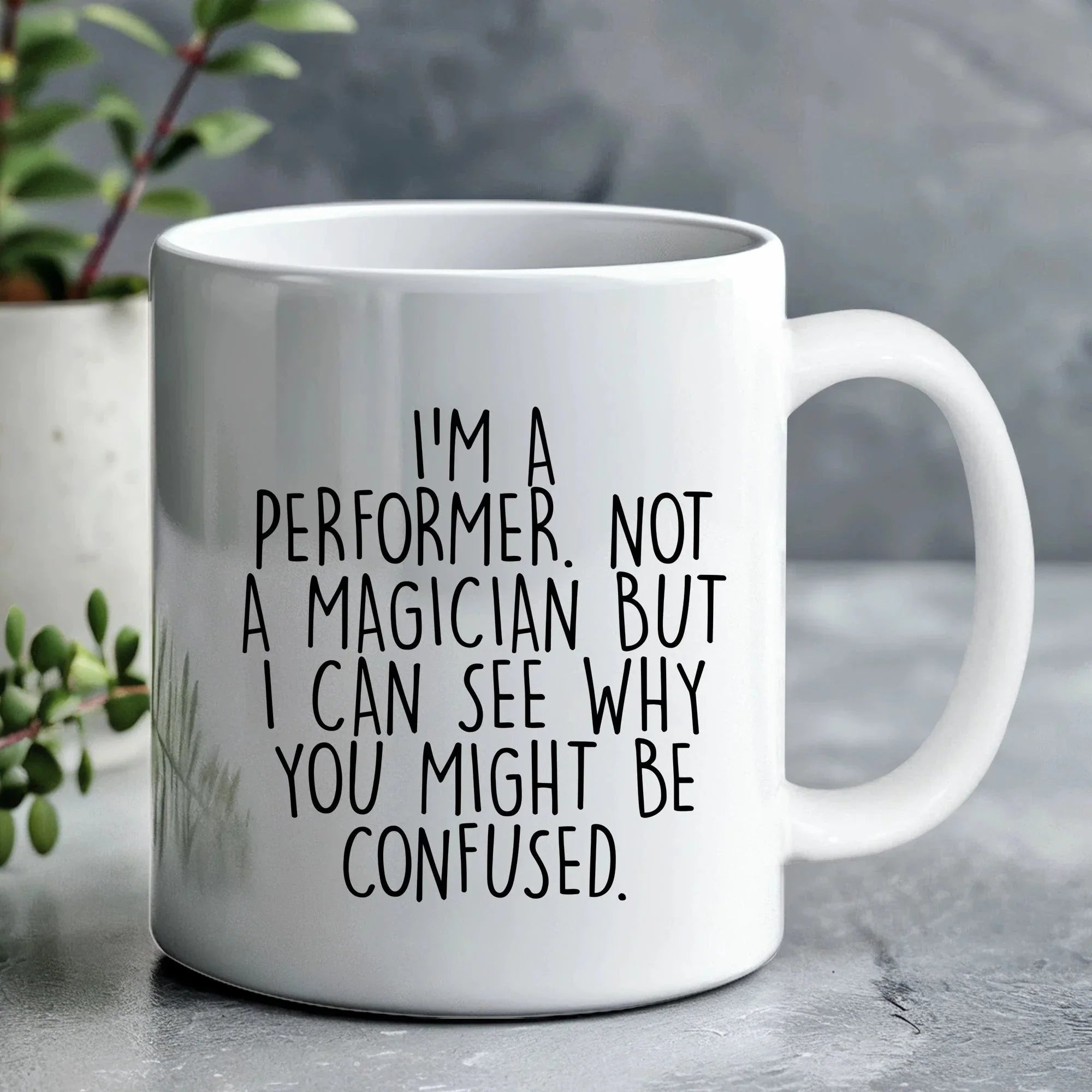 Performer White Coffee Mug, 'I'm A Performer. Not A Magician But I Can See Why You Might Be Confused.', Unique Birthday Unique Gift for Performer Men, Women, Friends, Coworkers, Family