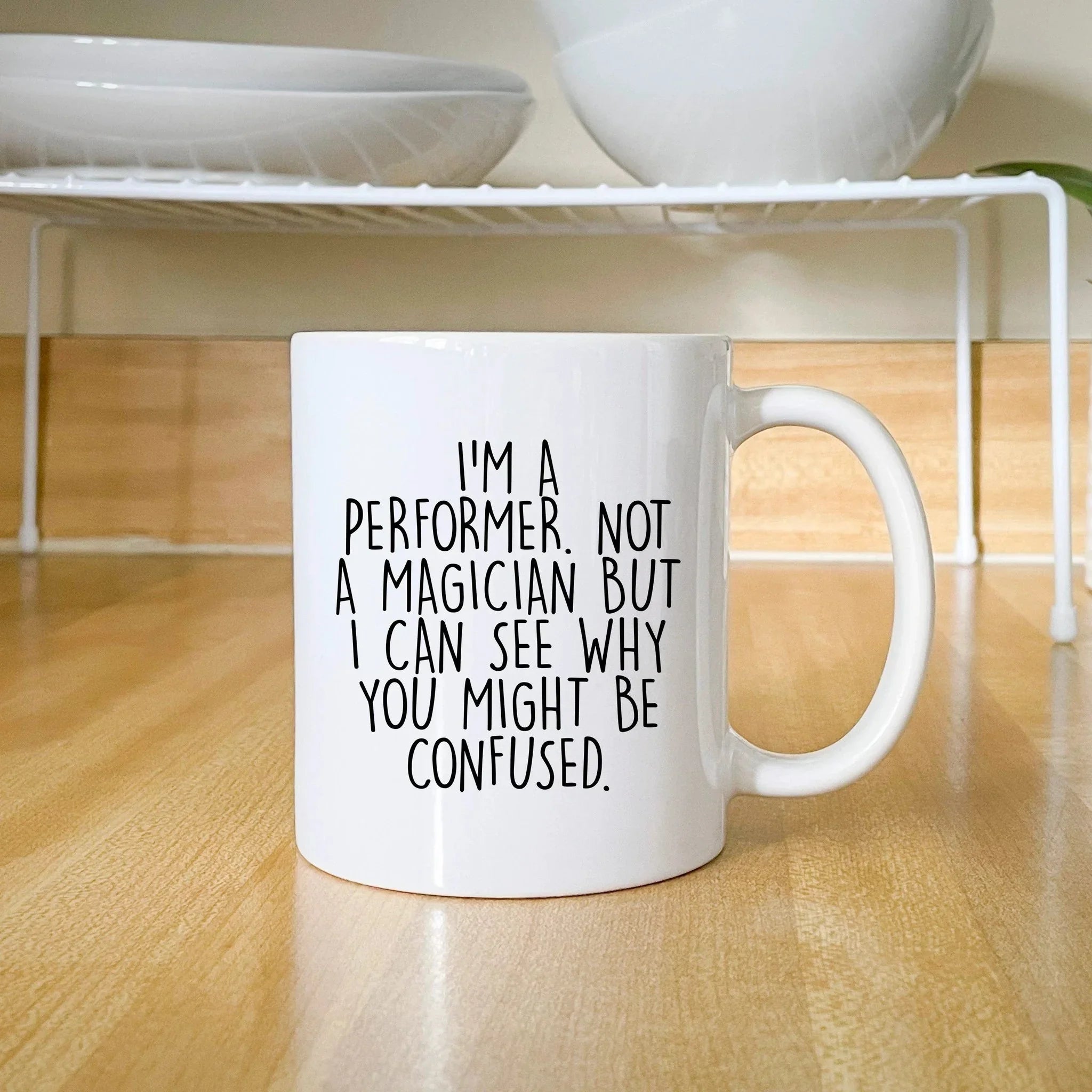 Performer White Coffee Mug, 'I'm A Performer. Not A Magician But I Can See Why You Might Be Confused.', Unique Birthday Unique Gift for Performer Men, Women, Friends, Coworkers, Family