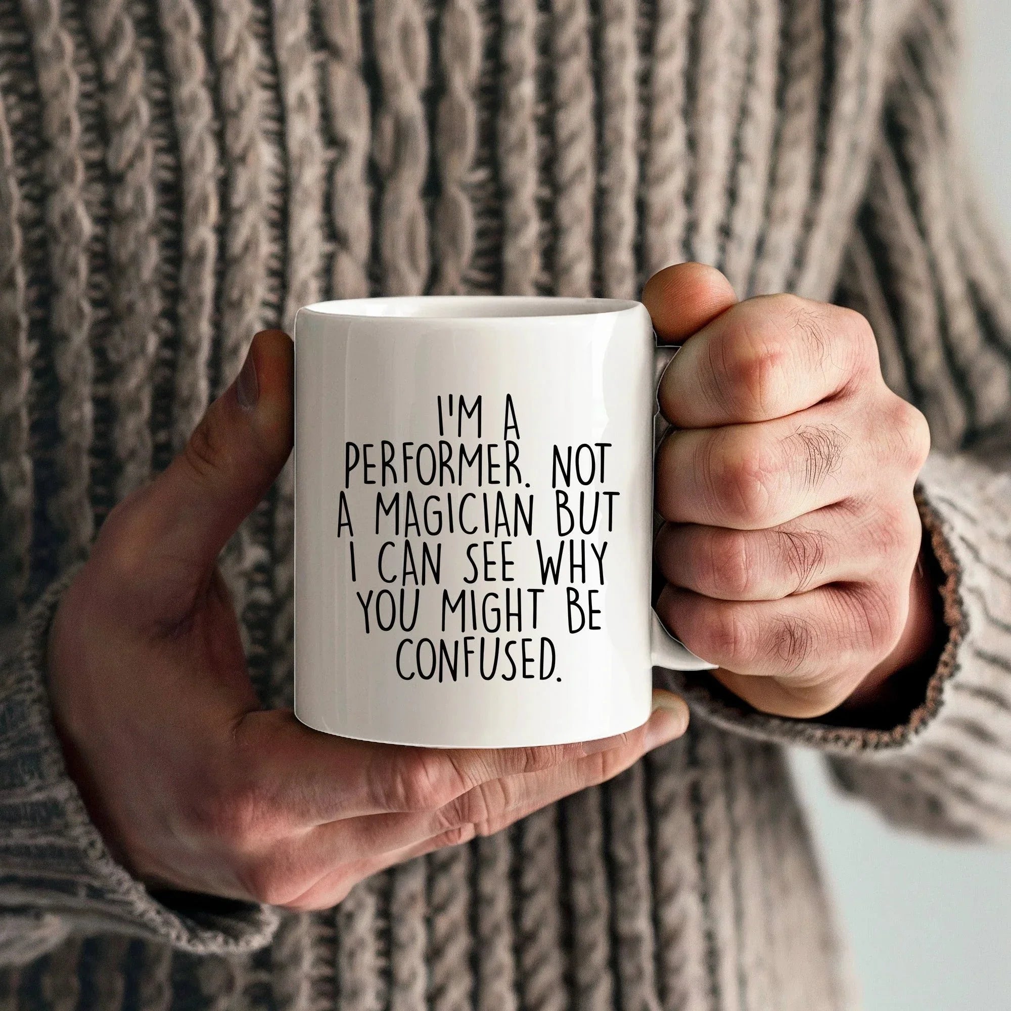 Performer White Coffee Mug, 'I'm A Performer. Not A Magician But I Can See Why You Might Be Confused.', Unique Birthday Unique Gift for Performer Men, Women, Friends, Coworkers, Family
