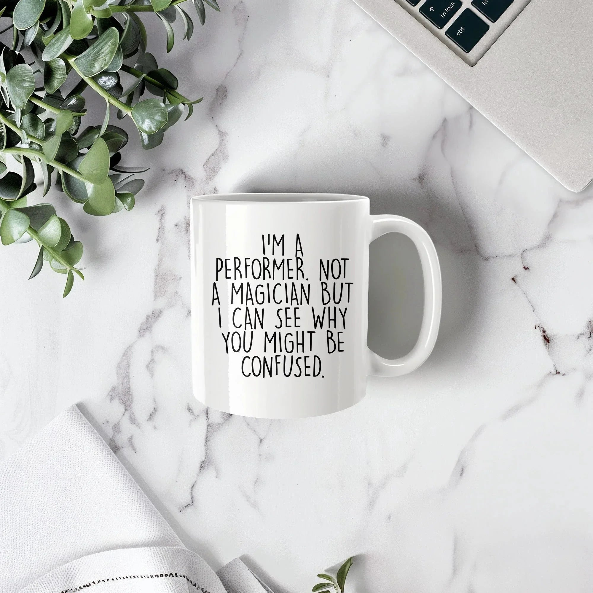 Performer White Coffee Mug, 'I'm A Performer. Not A Magician But I Can See Why You Might Be Confused.', Unique Birthday Unique Gift for Performer Men, Women, Friends, Coworkers, Family