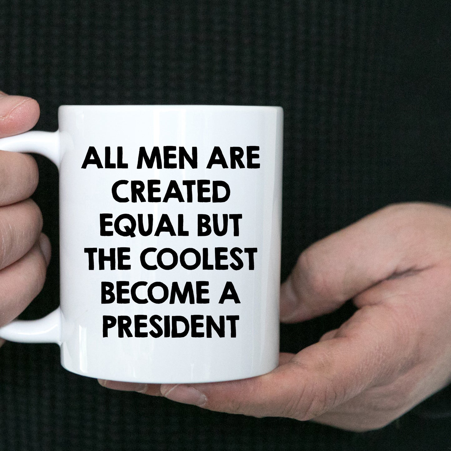 Funny President Quote White Coffee Mug Gifts for Men from Family Friends Coworkers - All Men Are Created Equal But The Coolest Become A President Two-toned Color Mug - Mallard Moon Gift Shop