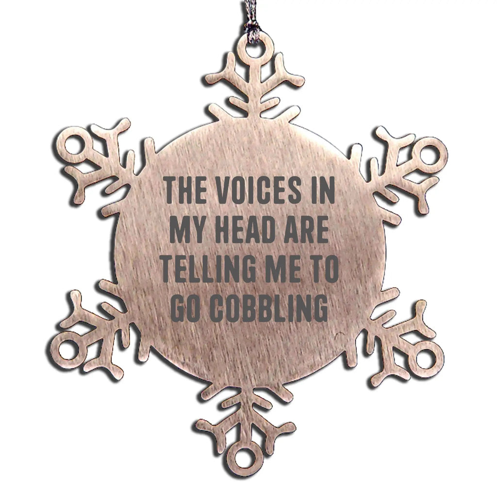 Cobbling Snowflake Ornament The Voices In My Head Tell Me To Go Cobbling Gift