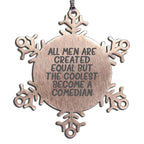 Comedian Snowflake Ornament All Men Equal The Coolest Gift