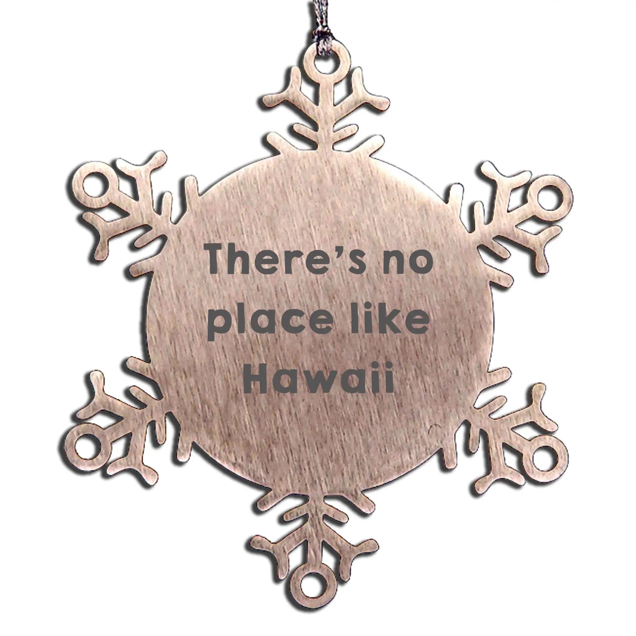 Hawaii Gifts from Friends Snowflake Ornament, Inspired by 'There's No Place Like Hawaii' Funny Quote, Unique Christmas Unique Gifts for Women