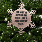 Funny Havanese Dog Mom Snowflake Christmas Ornament - I'm Not A Regular Mom. I'm A Havanese Mom.