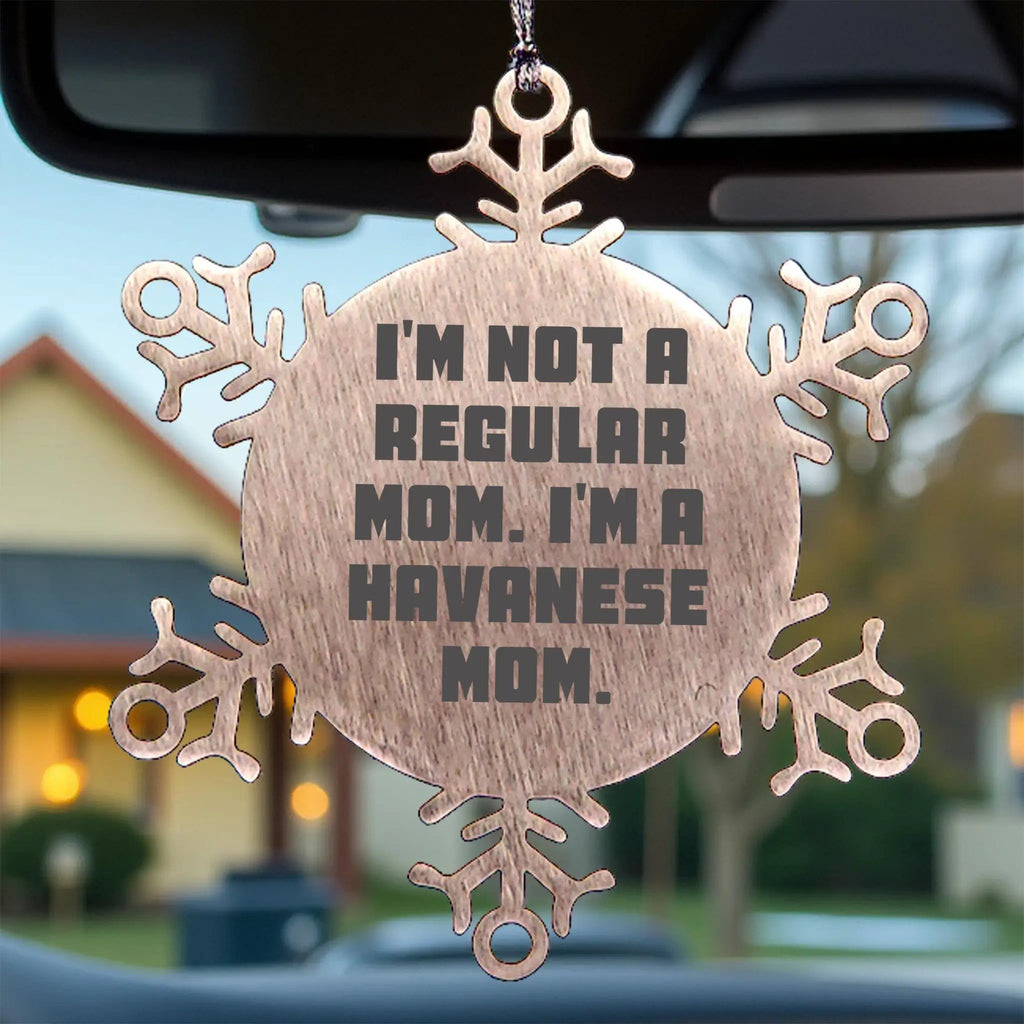 Funny Havanese Dog Mom Snowflake Christmas Ornament - I'm Not A Regular Mom. I'm A Havanese Mom.