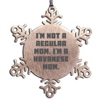 Funny Havanese Dog Mom Snowflake Christmas Ornament - I'm Not A Regular Mom. I'm A Havanese Mom.