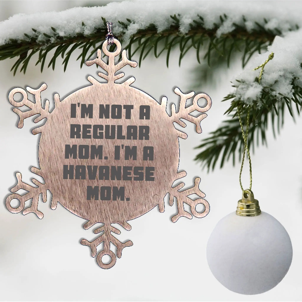 Funny Havanese Dog Mom Snowflake Christmas Ornament - I'm Not A Regular Mom. I'm A Havanese Mom.