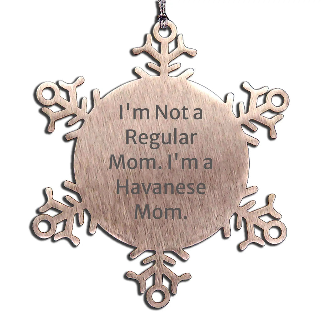Havanese Snowflake Ornaments - I'm a Regular Mom, I'm a Havanese Mom