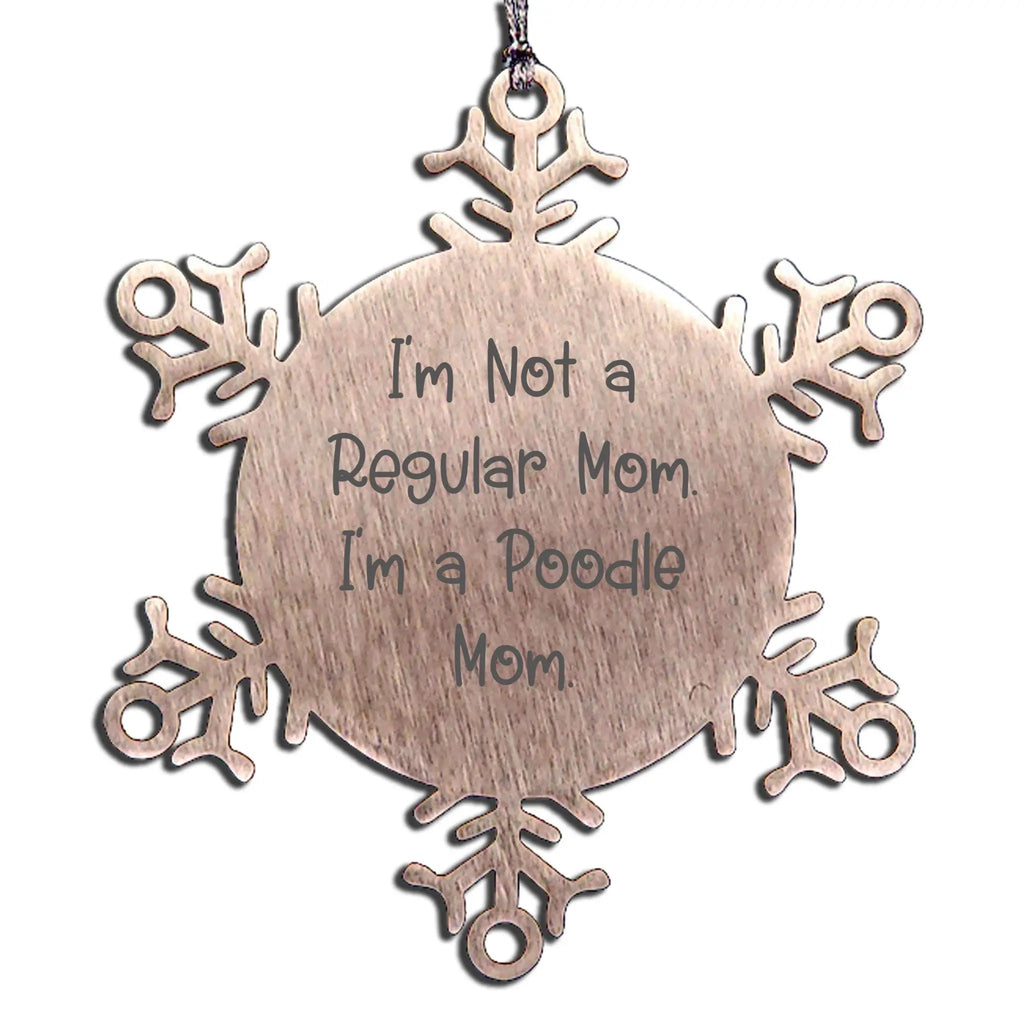 Poodle Dog Snowflake Ornament - I'm Not A Regular Mom. I'm A Poodle Mom