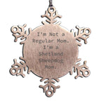 Shetland Sheepdog Mom Snowflake Christmas Ornament I'm Not A Regular Mom