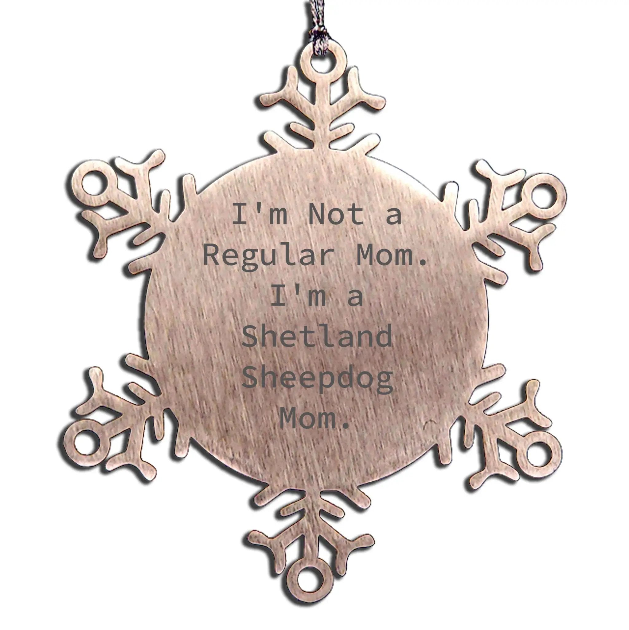 Shetland Sheepdog Mom Snowflake Christmas Ornament I'm Not A Regular Mom