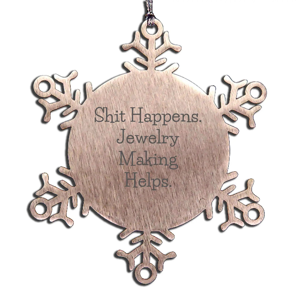 Jewelry Maker Snowflake Ornament Shit Happens Gift - Mallard Moon