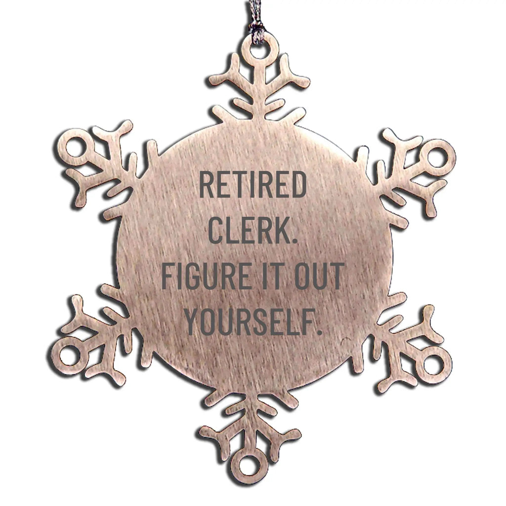 Funny Gift from Friends to Clerk Coworkers Christmas Unique Ornaments Snowflake Inspirational Quote Retired Clerk Figure It Out Yourself