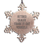 Fun Dealer Christmas Snowflake Ornament - Retired Dealer. Figure It Out Yourself.