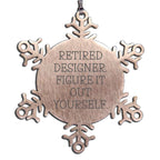Retired Designer Snowflake Ornaments - 'Retired Designer. Figure It Out Yourself.'