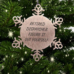Retired Dispatcher Stainless Steel Snowflake Ornament- 'Figure It Out Yourself'