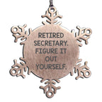 Secretary Snowflake Ornament -'Retired Secretary. Figure It Out Yourself.'