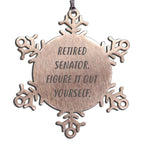 Funny Senator Snowflake Ornament - Retired Senator. Figure It Out Yourself. Quote
