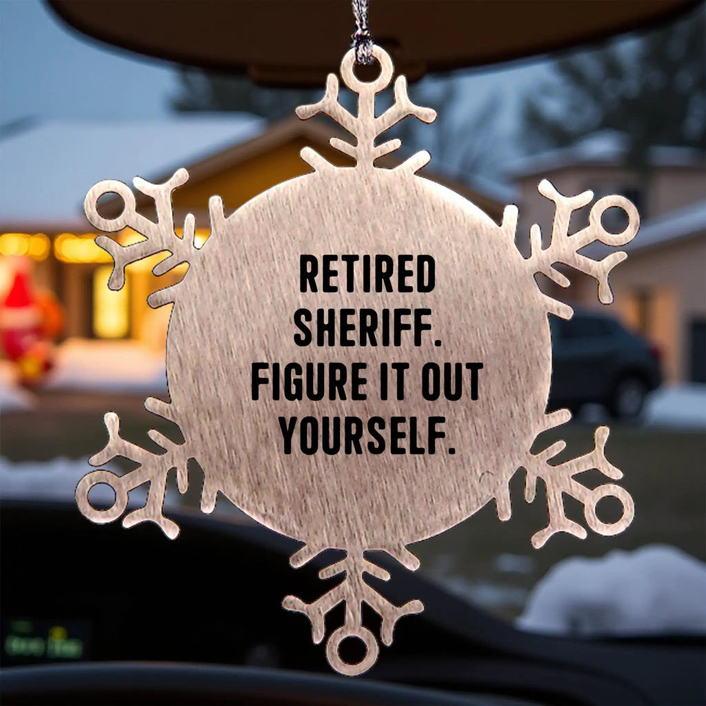 Funny Sheriff Christmas Snowflake Ornament - Retired Sheriff Quote Figure It Out Yourself