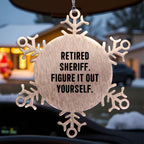 Funny Sheriff Christmas Snowflake Ornament - Retired Sheriff Quote Figure It Out Yourself