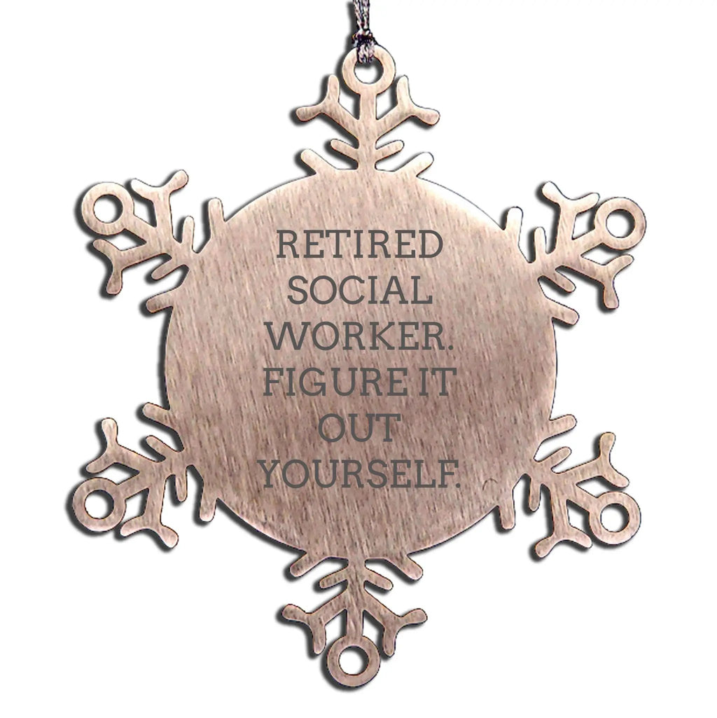Retired Social Worker Snowflake Ornament- Figure It Out Yourself