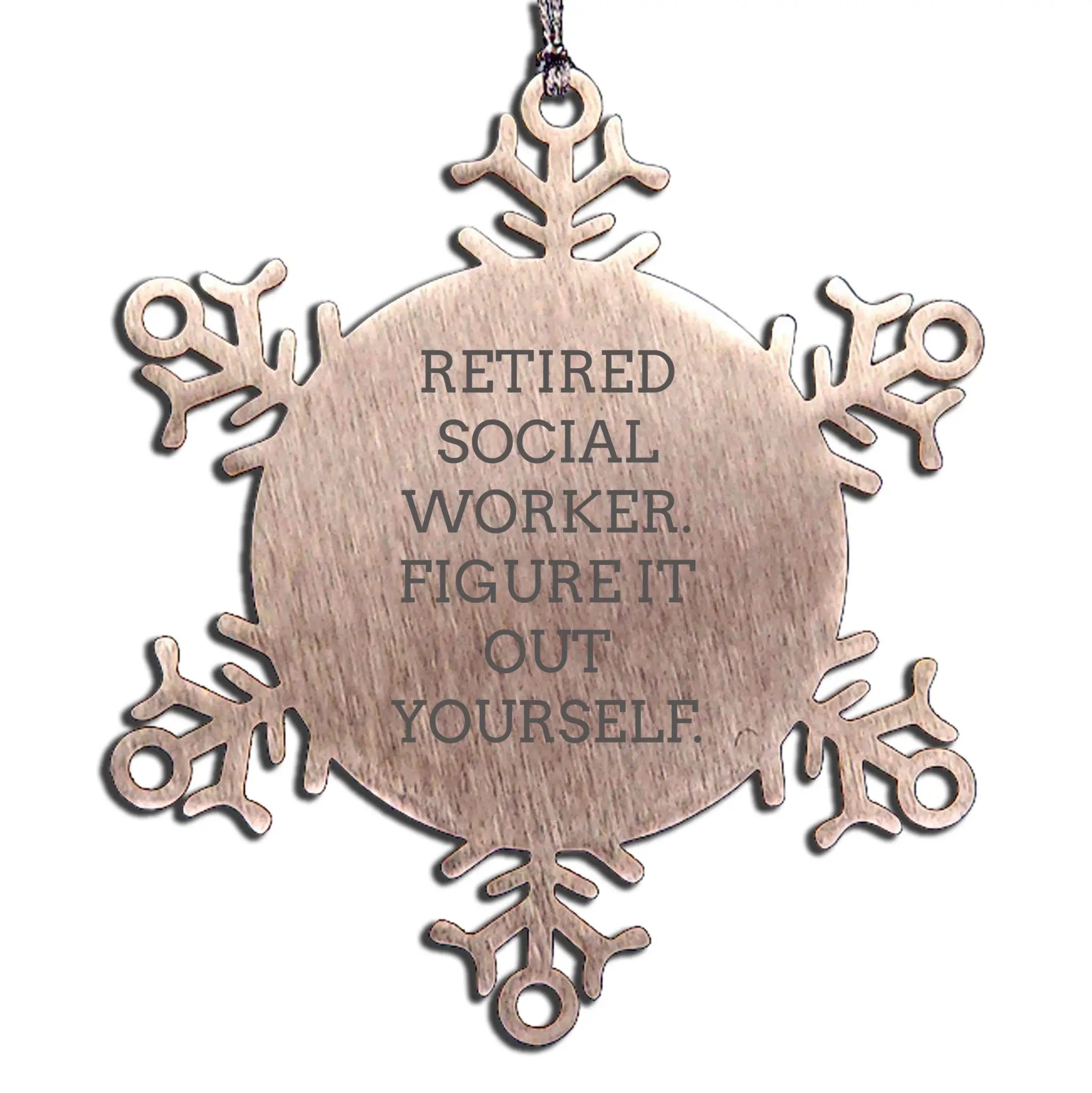 Retired Social Worker Snowflake Ornament- Figure It Out Yourself