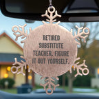Funny Snowflake Ornament Retired Substitute Teachers - Figure It Out Yourself