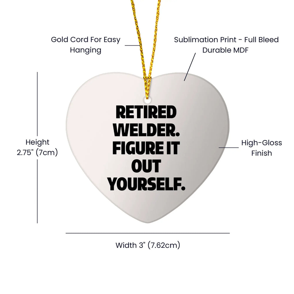 Welder Heart Ornament Retired Welder Figure It Out Yourself Retirement Gift - Mallard Moon