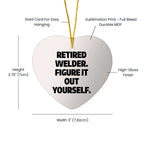 Welder Heart Ornament Retired Welder Figure It Out Yourself Retirement Gift - Mallard Moon