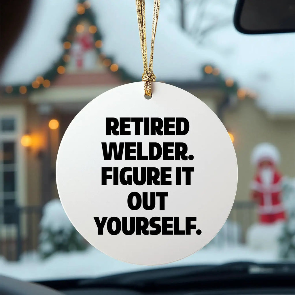 Welder Circle Ornament Retired Welder Figure It Out Yourself Christmas Gift - Mallard Moon